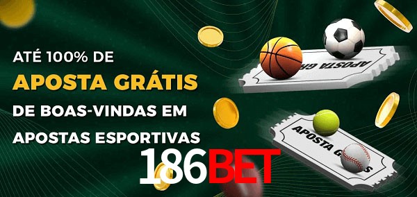 186Bet Ate 100% de Aposta Gratis